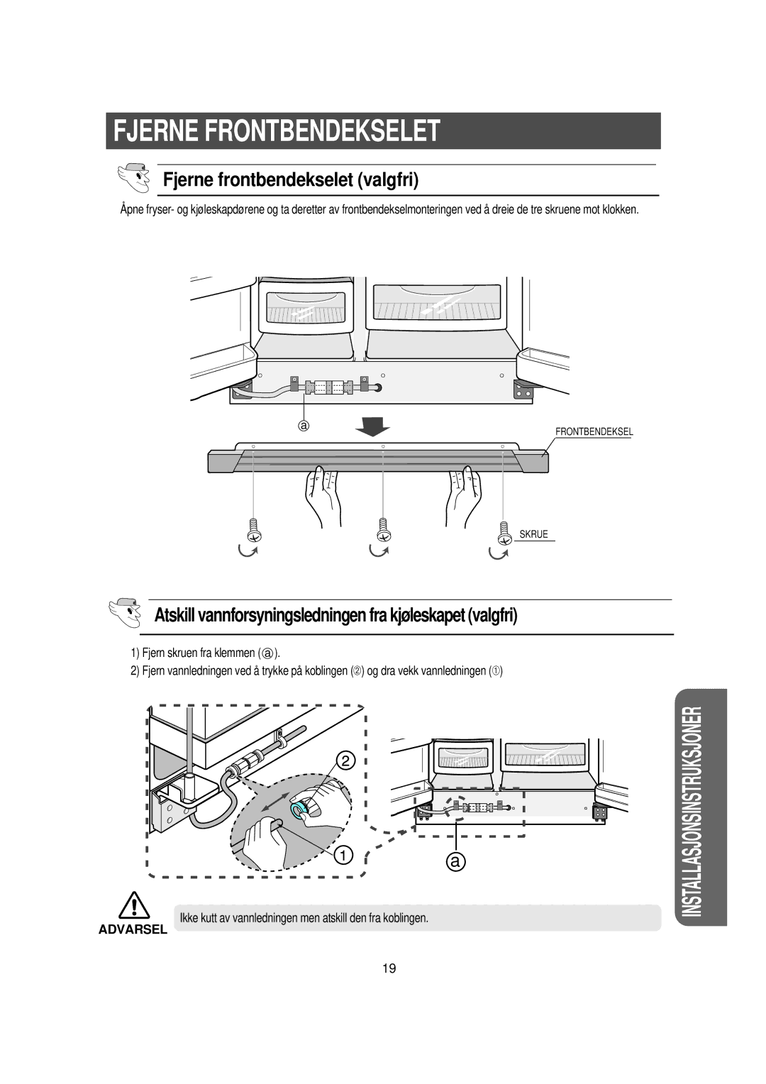 Samsung RS21KLBG1/XEE, RS21KLSR1/XEE, RS21KCSV1/XEE, RS21KDMS1/XEE Fjerne Frontbendekselet, Fjerne frontbendekselet valgfri 