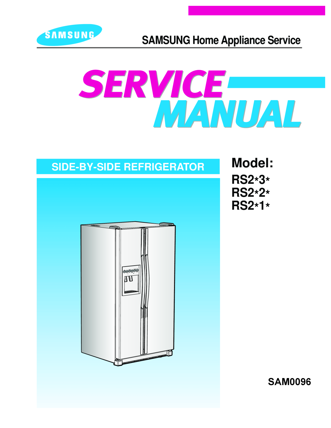 Samsung manual Model, RS2*3* RS2*2* RS2*1, SAMSUNG Home Appliance Service, Side-By-Siderefrigerator, SAM0096 