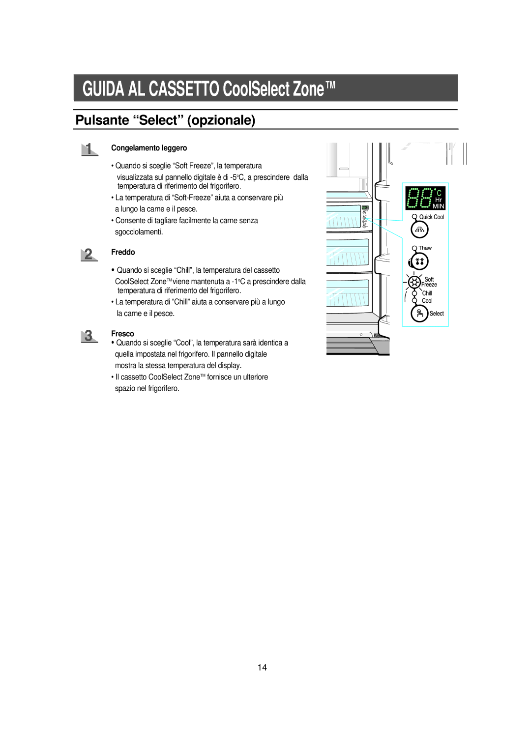 Samsung RS23NAMS1/XET manual Pulsante Select opzionale, Congelamento leggero, Freddo, Fresco 