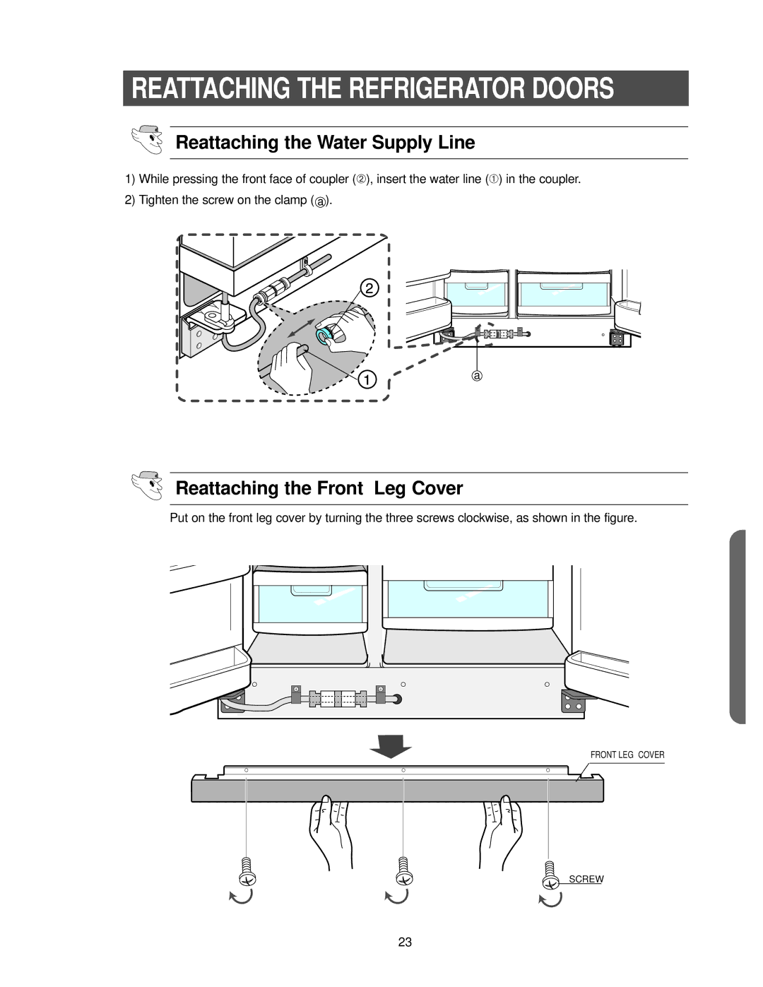 Samsung RS2533SW owner manual Reattaching the Water Supply Line, Reattaching the Front Leg Cover 