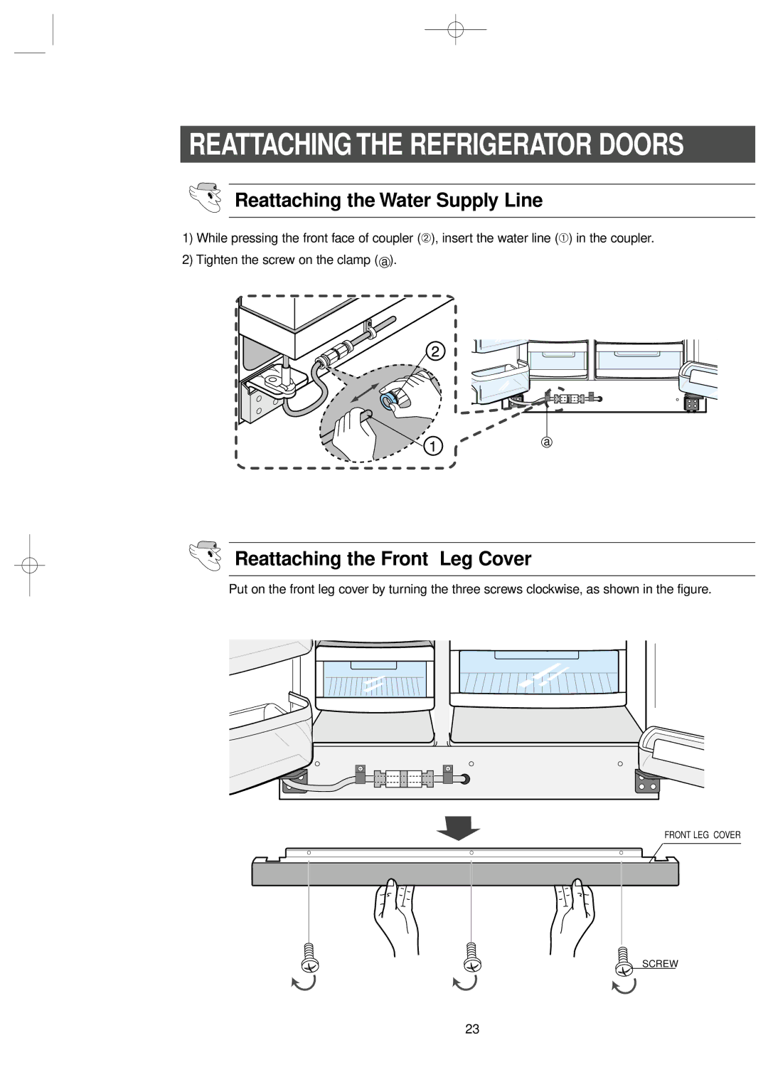 Samsung RS2578WV, RS2534WW owner manual Reattaching the Water Supply Line, Reattaching the Front Leg Cover 