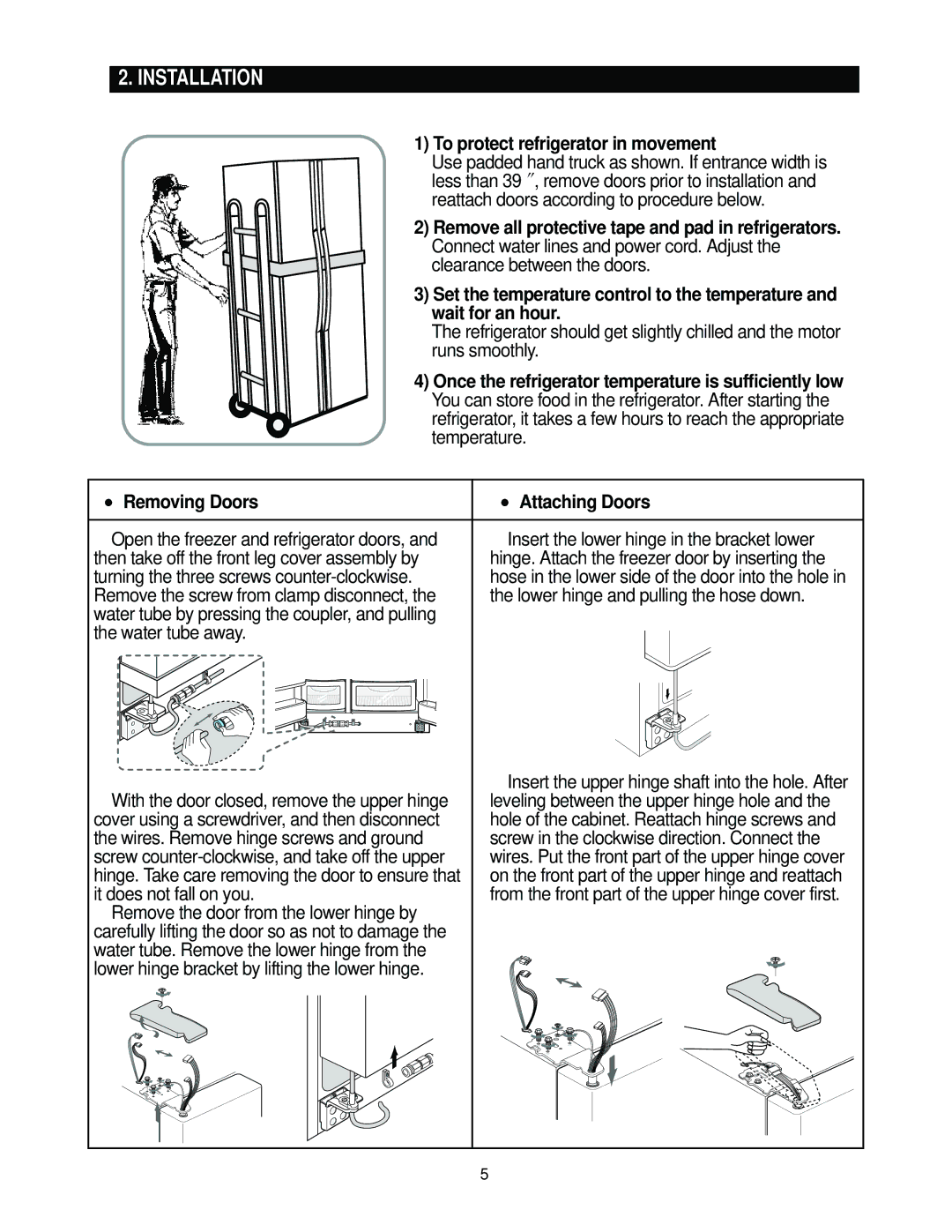 Samsung RS2666 To protect refrigerator in movement, With the door closed, remove the upper hinge, It does not fall on you 