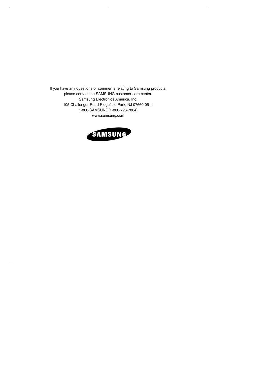 Samsung RS2545SH, RS2544SL, RS2666SW please contact the SAMSUNG customer care center, Samsung Electronics America, Inc 