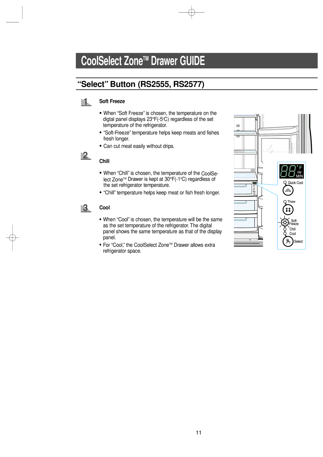 Samsung RS2555SW Select Button RS2555, RS2577, Soft Freeze, Chill temperature helps keep meat or fish fresh longer 