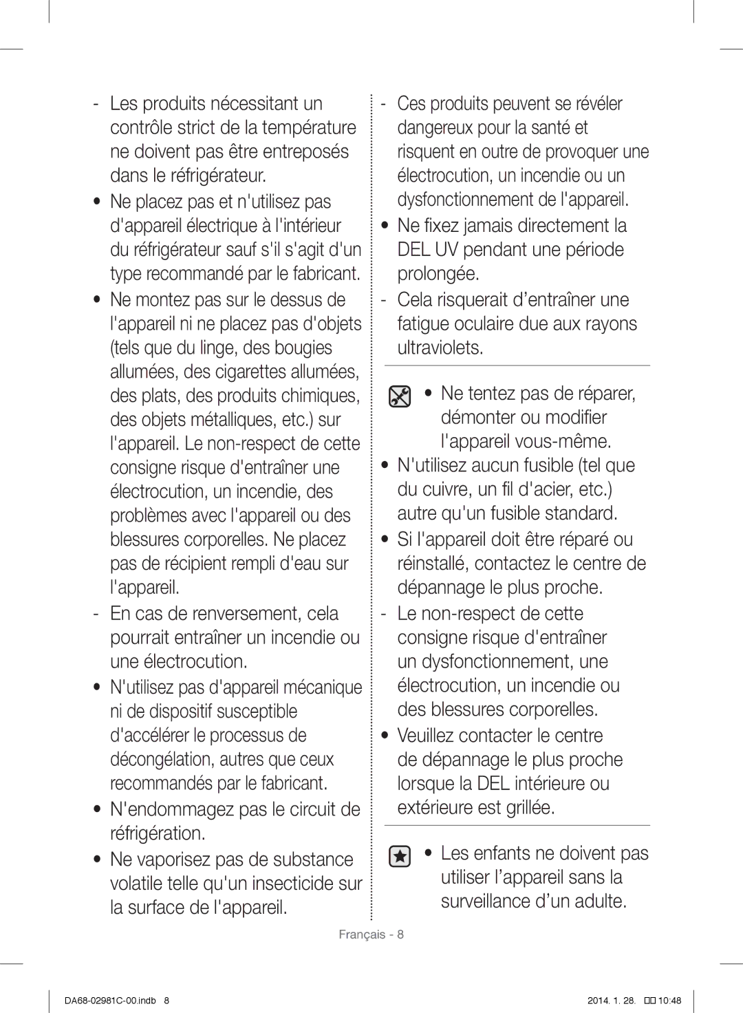 Samsung RS25H5223SL/ZA manual Nendommagez pas le circuit de réfrigération 