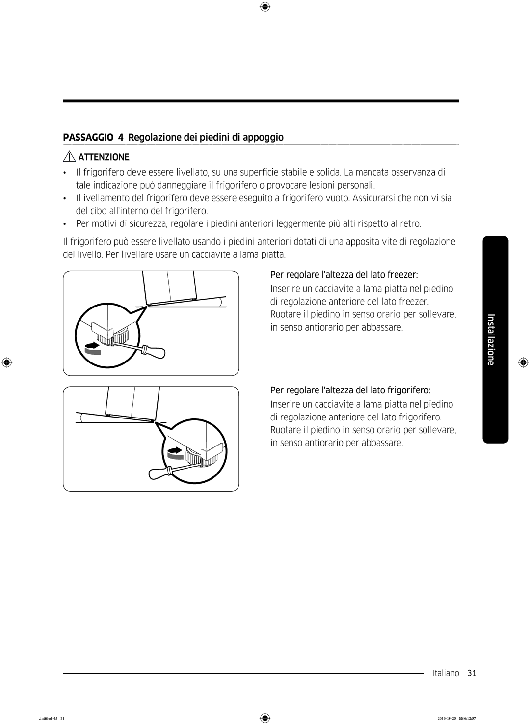 Samsung RS53K4400SA/EF, RS5GK4005SA/EG, RS57K4000SA/EF manual Passaggio 4 Regolazione dei piedini di appoggio, Attenzione 