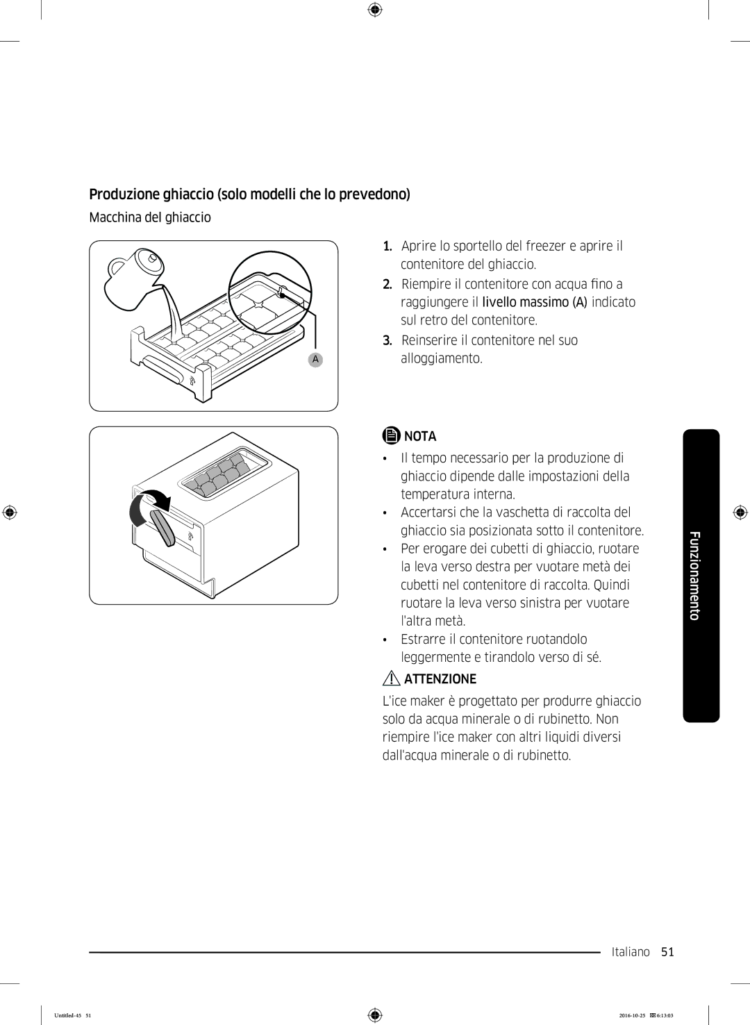 Samsung RS54HDRPBSR/EF, RS5GK4005SA/EG, RS57K4000SA/EF, RS5HK4405SA/EG Produzione ghiaccio solo modelli che lo prevedono 