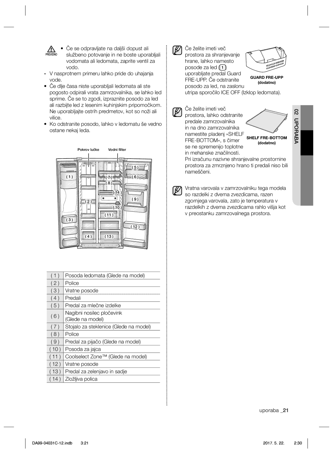 Samsung RS61681GDSL/UR Če se odpravljate na daljši dopust ali, Vodo, Uporaba, Predale zamrzovalnika Na dno zamrzovalnika 