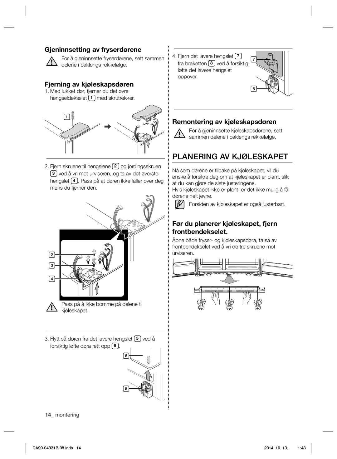 Samsung RS61781GDSR/EE manual Planering AV Kjøleskapet, Gjeninnsetting av fryserdørene, Fjerning av kjøleskapsdøren 