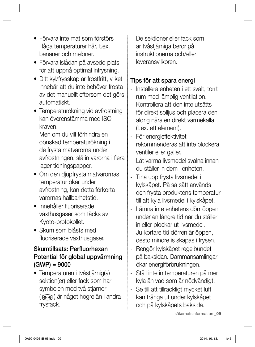 Samsung RS61681GDSR/EE manual Är något högre än i andra frysfack, Tips för att spara energi, Och på kylskåpets baksida 