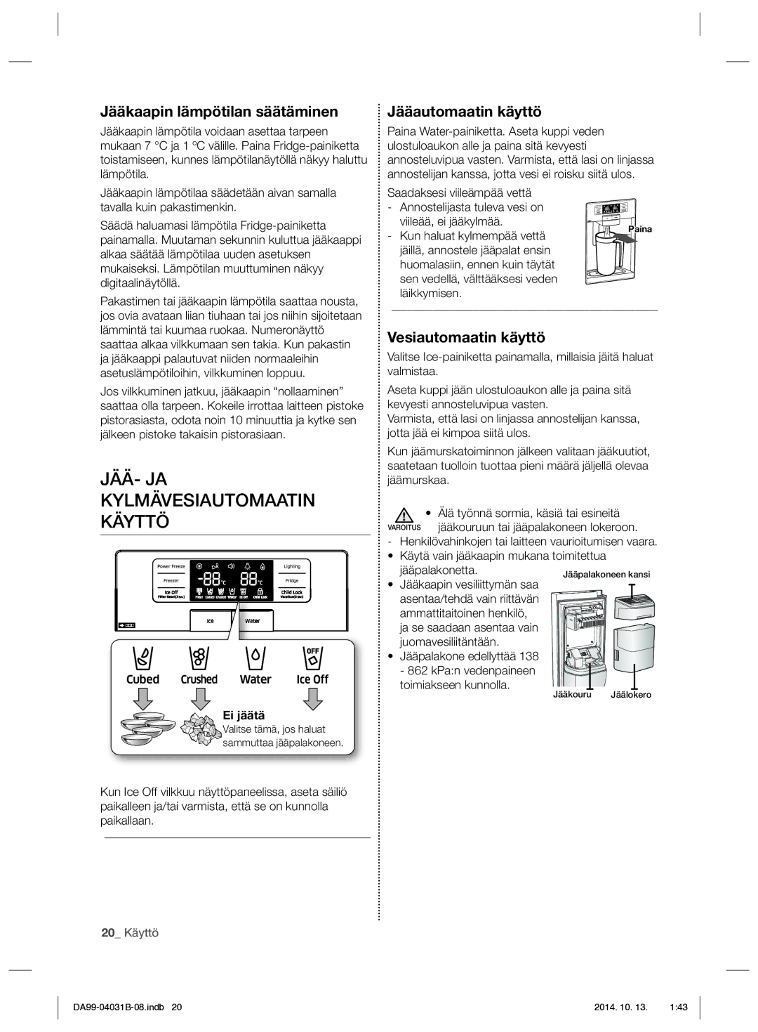 Samsung RS61781GDSR/EE manual JÄÄ- JA Kylmävesiautomaatin Käyttö, Jääkaapin lämpötilan säätäminen, Jääautomaatin käyttö 