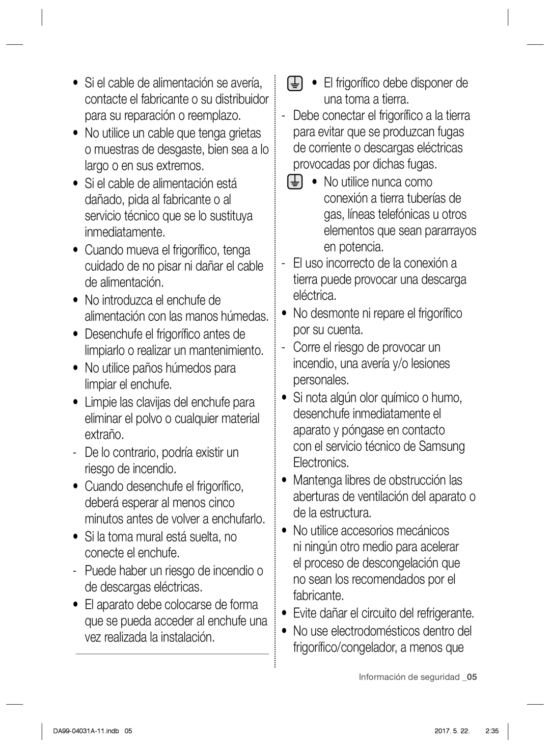 Samsung RS61681GDSL/ES manual No desmonte ni repare el frigoríﬁ co por su cuenta, Evite dañar el circuito del refrigerante 