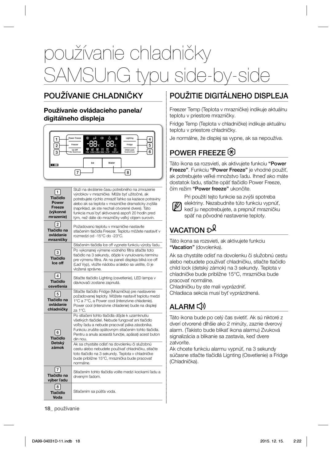 Samsung RS61781GDSR/EO manual Používanie Chladničky, Použitie Digitálneho Displeja, Čím režim Power freeze ukončíte 