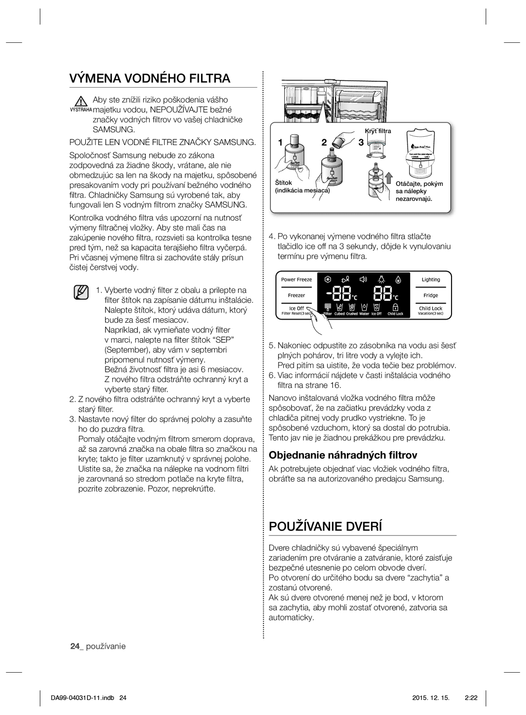 Samsung RS61781GDSR/EO manual Výmena Vodného Filtra, Používanie Dverí, Objednanie náhradných ﬁltrov 