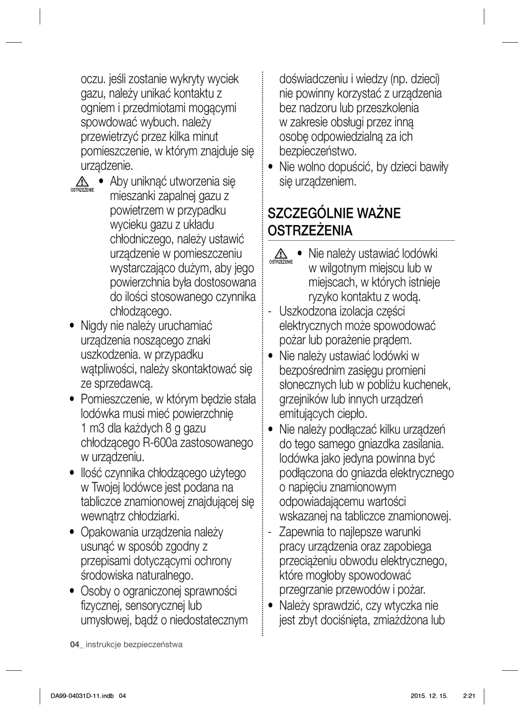 Samsung RS61781GDSR/EO manual Szczególnie Ważne Ostrzeżenia, Aby uniknąć utworzenia się, Nie należy ustawiać lodówki 