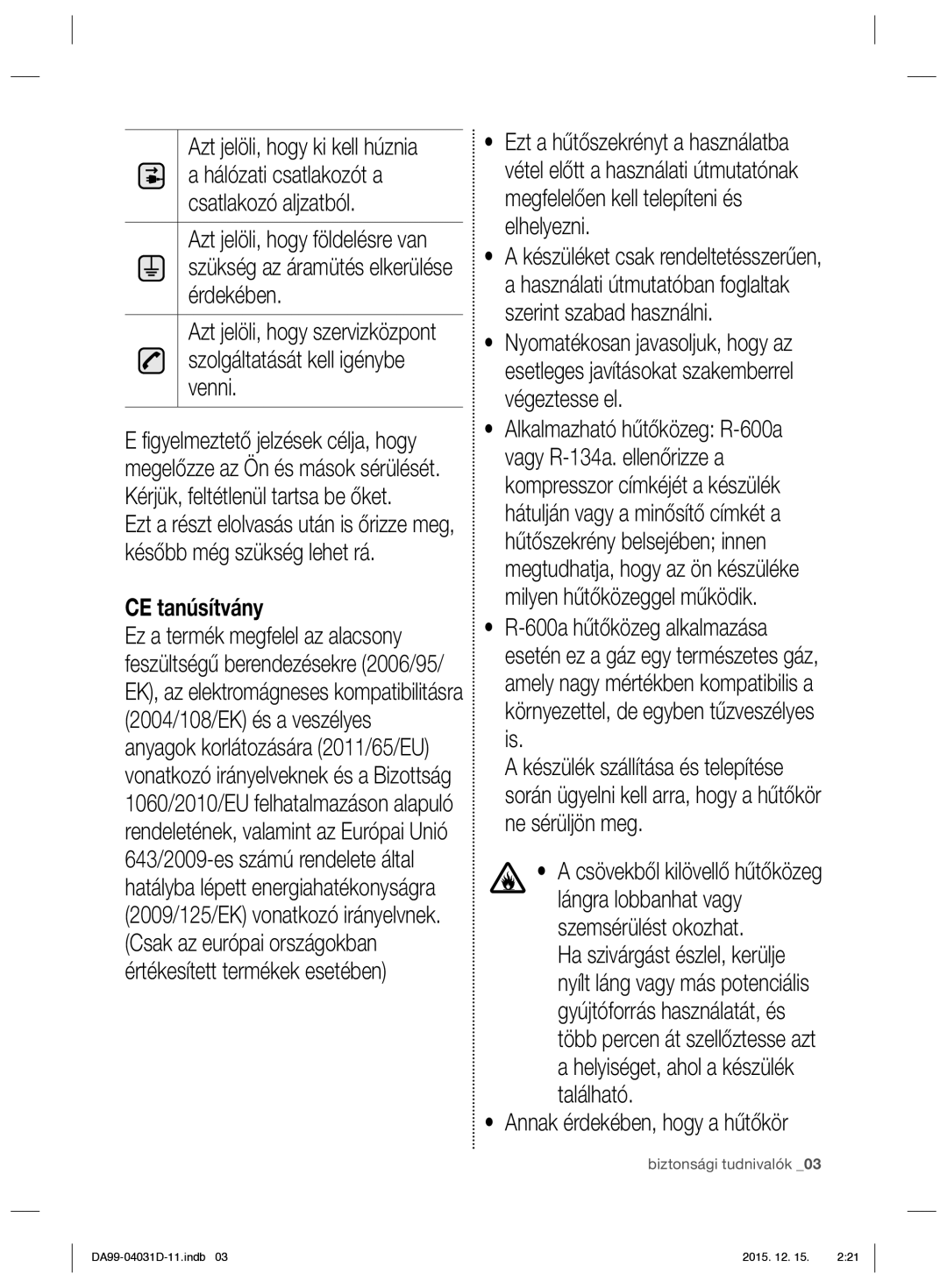 Samsung RS61781GDSR/EO manual CE tanúsítvány, Annak érdekében, hogy a hűtőkör 