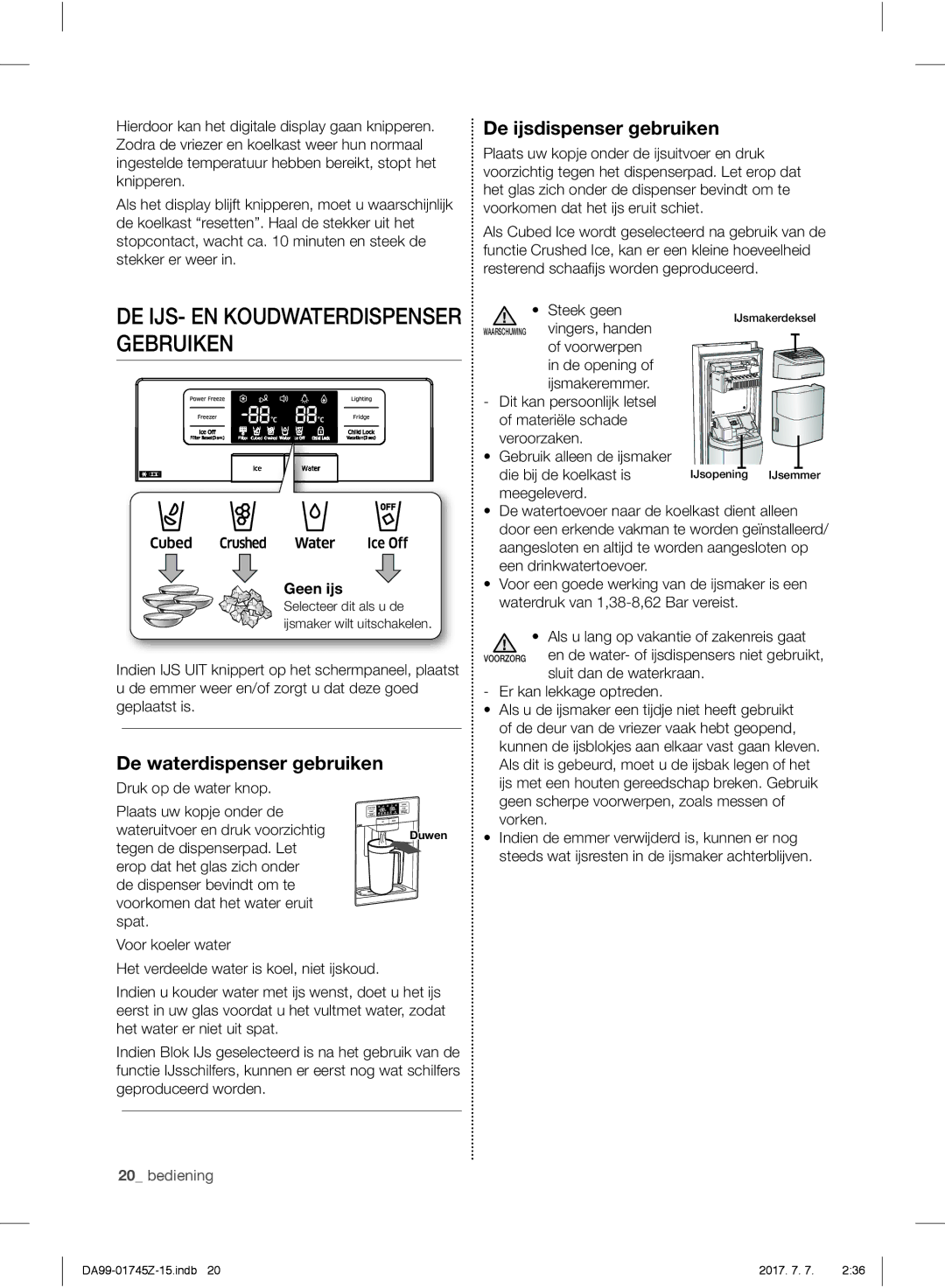 Samsung RS6A782GDSR/EG De waterdispenser gebruiken, De ijsdispenser gebruiken, Tegen de dispenserpad. Let, Steek geen 