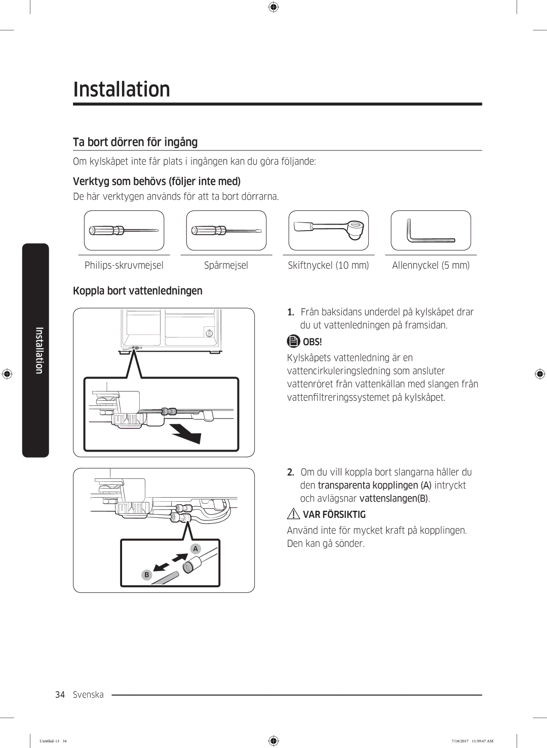 Samsung RS62K6197SL/EE manual Ta bort dörren för ingång, Verktyg som behövs följer inte med, Koppla bort vattenledningen 