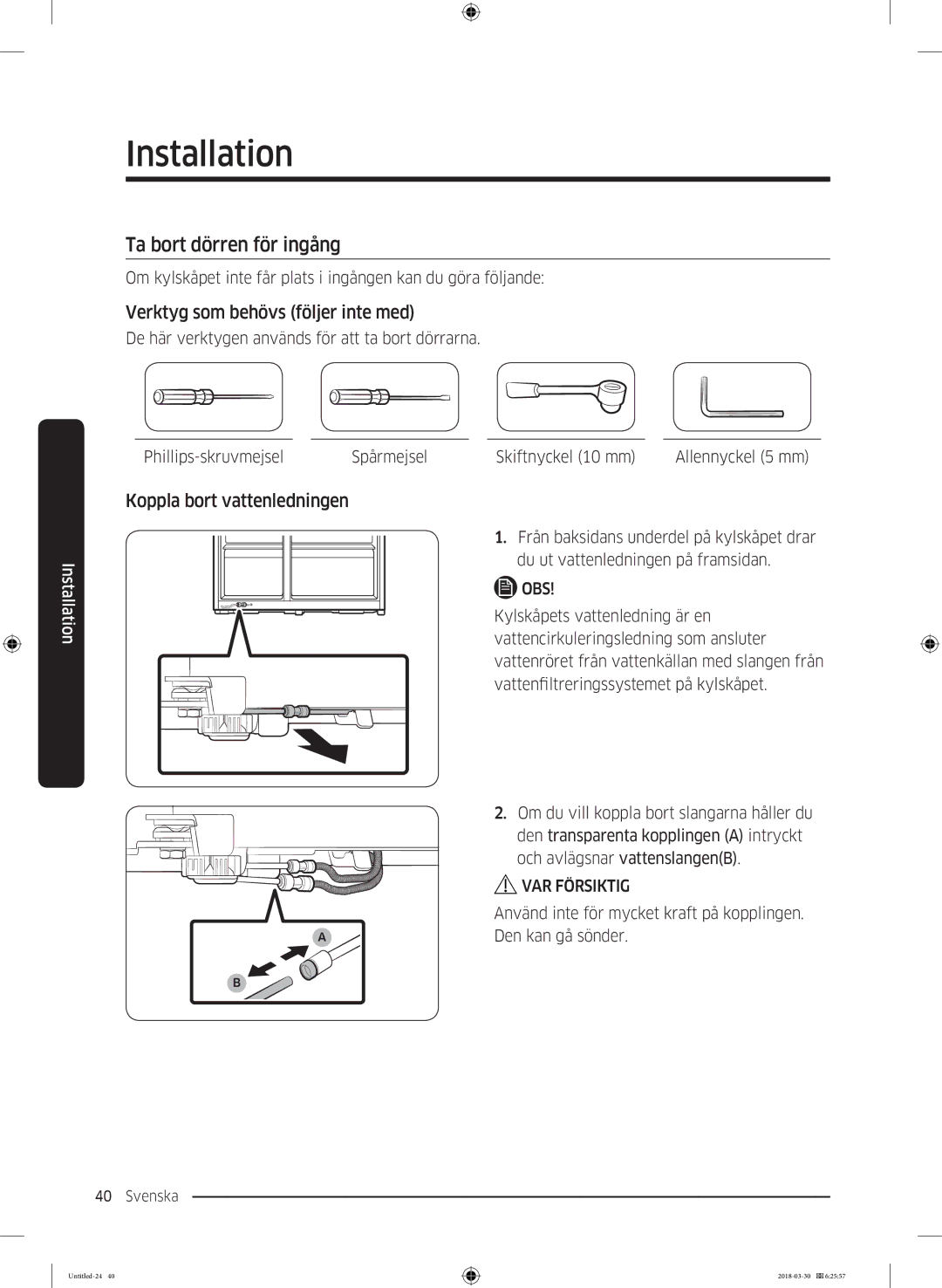 Samsung RS68N8231SL/EF manual Ta bort dörren för ingång, Verktyg som behövs följer inte med, Koppla bort vattenledningen 