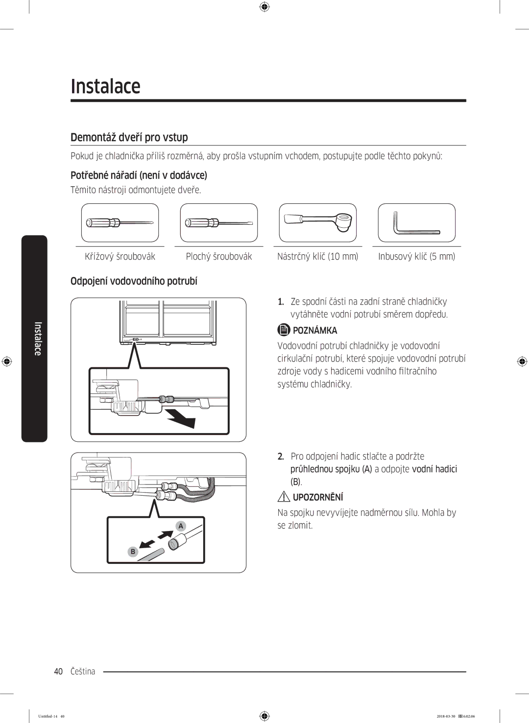 Samsung RS67N8211WW/EF manual Demontáž dveří pro vstup, Potřebné nářadí není v dodávce, Odpojení vodovodního potrubí 