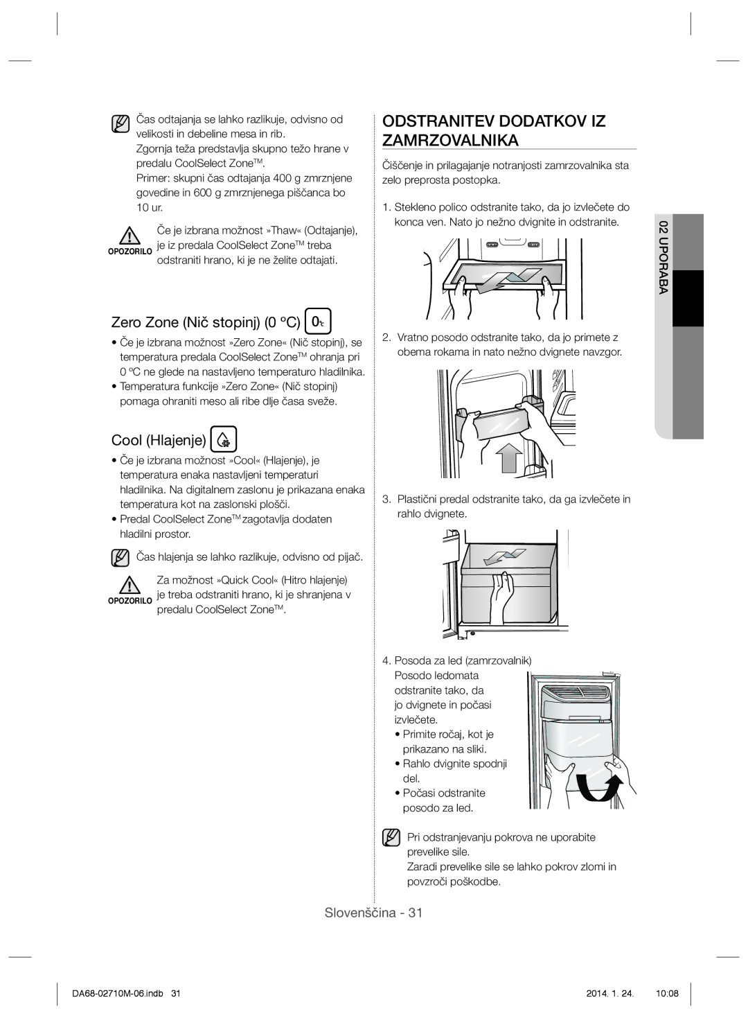 Samsung RS7778FHCBC/EF, RS7577THCWW/EF Odstranitev Dodatkov IZ Zamrzovalnika, Zero Zone Nič stopinj 0 ºC, Cool Hlajenje 