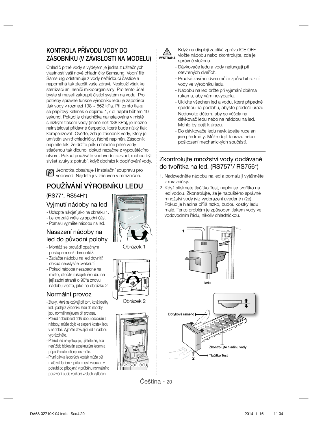 Samsung RS7568THCSR/WS manual Používání Výrobníku Ledu, Vyjmutí nádoby na led, Nasazení nádoby na led do původní polohy 