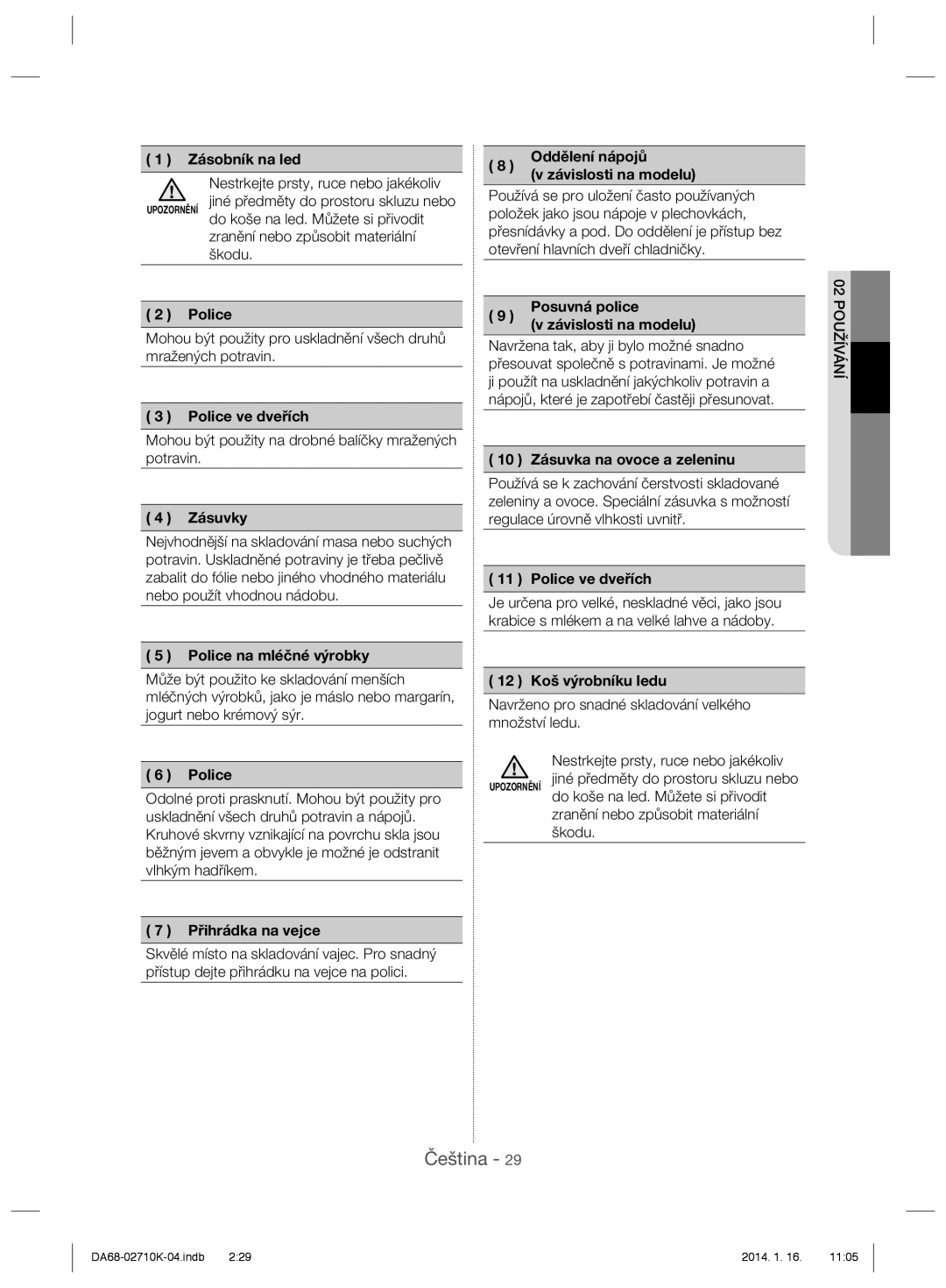 Samsung RS7577THCSL/EF manual Nestrkejte prsty, ruce nebo jakékoliv, Mohou být použity na drobné balíčky mražených potravin 