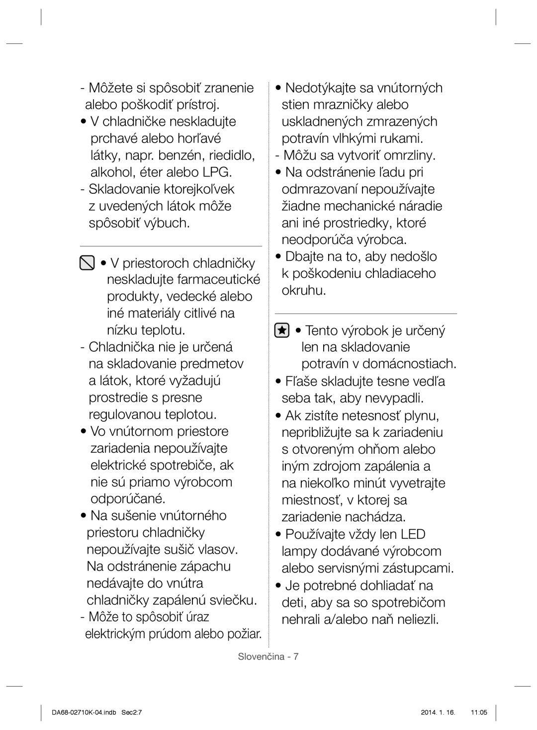 Samsung RS7768FHCSR/EF, RS7578THCSR/EF, RS7568BHCSP/EF, RS7528THCSL/EF Môže to spôsobiť úraz elektrickým prúdom alebo požiar 