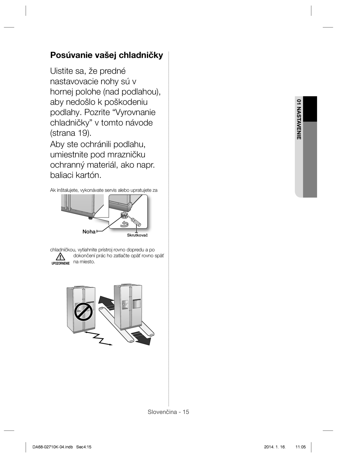 Samsung RS7568BHCSP/EF manual Posúvanie vašej chladničky, Ak inštalujete, vykonávate servis alebo upratujete za Noha 