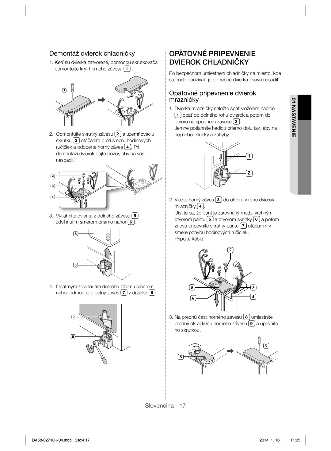 Samsung RS7677FHCSL/EF manual Opätovné Pripevnenie Dvierok Chladničky, Demontáž dvierok chladničky, Pripojte káble 