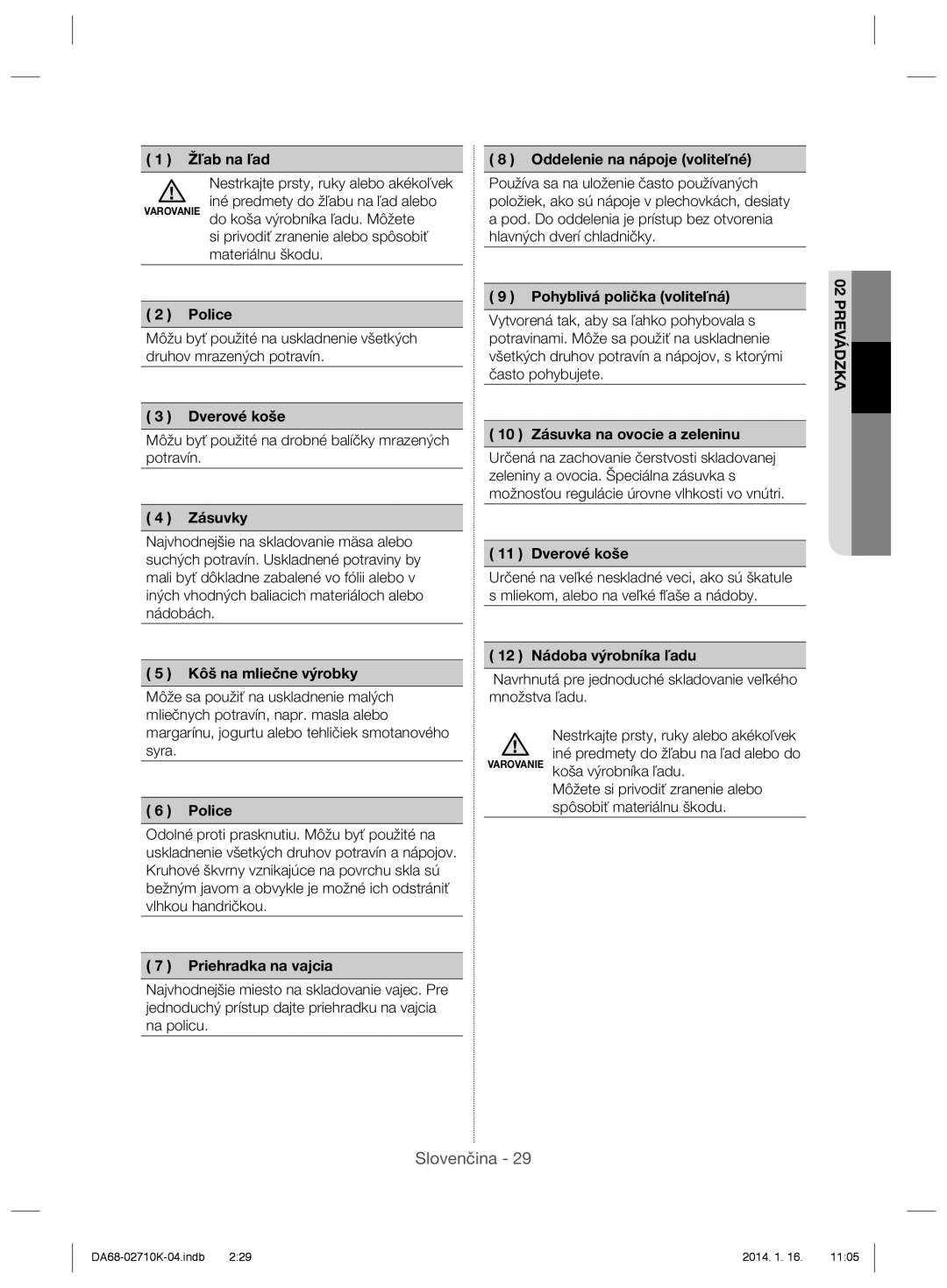 Samsung RS7557BHCSP/EF manual Nestrkajte prsty, ruky alebo akékoľvek, Si privodiť zranenie alebo spôsobiť materiálnu škodu 