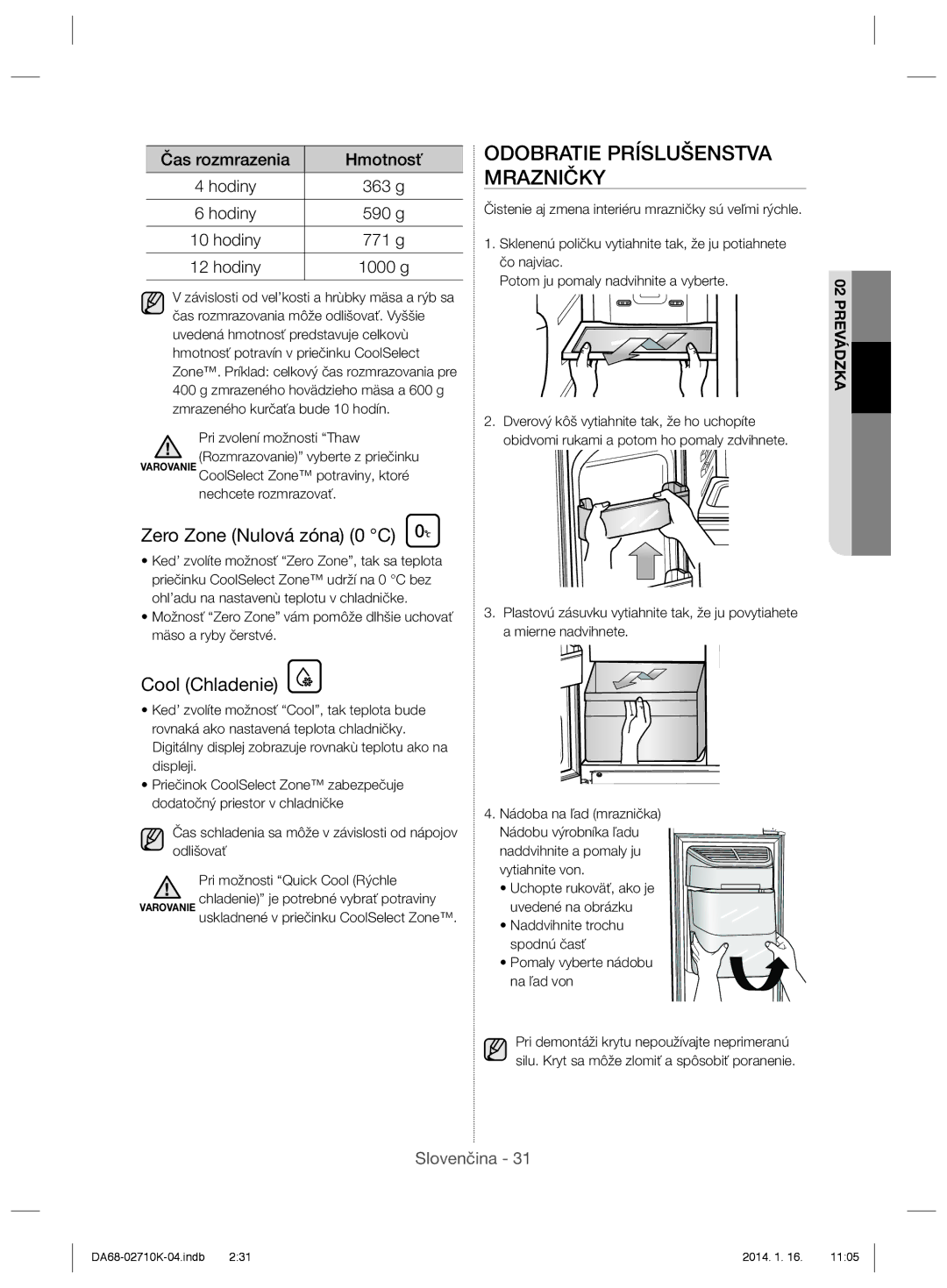 Samsung RS7567THCSP/EF, RS7578THCSR/EF manual Odobratie Príslušenstva Mrazničky, Zero Zone Nulová zóna 0 C, Cool Chladenie 