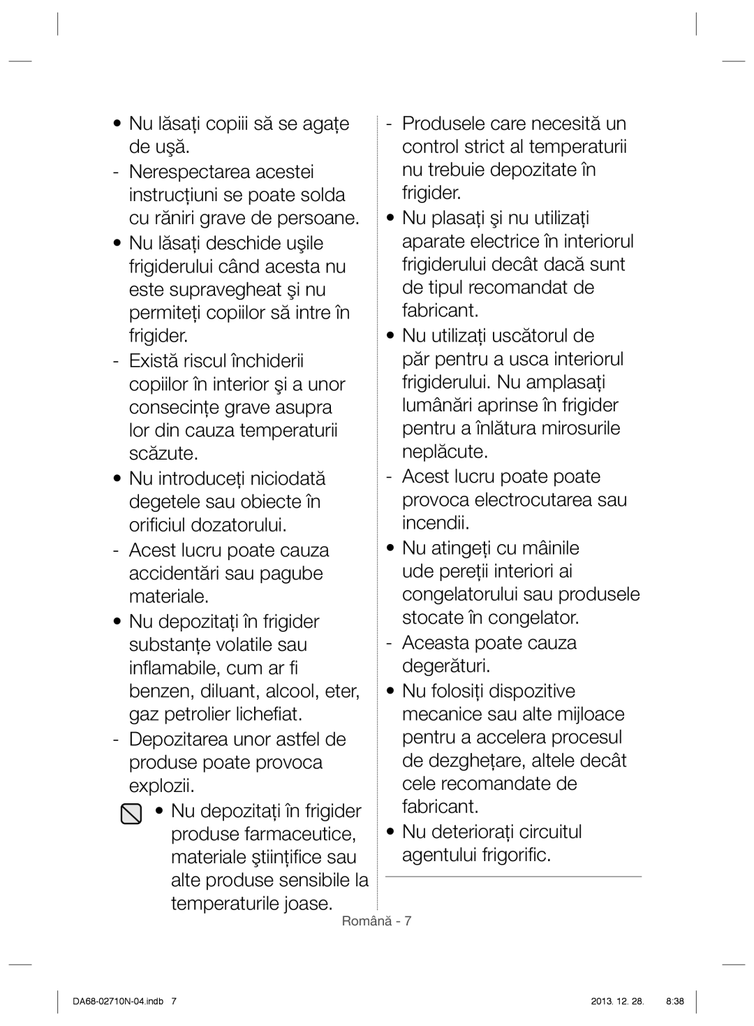 Samsung RS7778FHCBC/EF, RS7768FHCBC/EF, RS7778FHCSR/EF, RS7547BHCSP/EF, RS7577THCSP/EF Nu lăsaţi copiii să se agaţe de uşă 