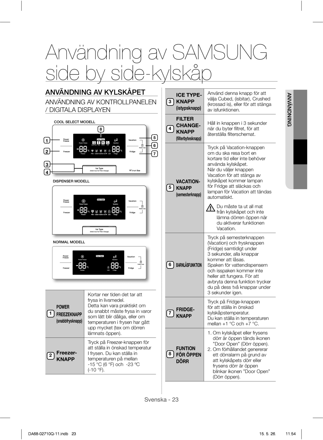 Samsung RS7527THCWW/EF, RS7778FHCSR/EF, RS7778FHCBC/EF, RS7778FHCWW/EF, RS7547BHCSP/EF, RS7557BHCSP/EF Användning AV Kylskåpet 