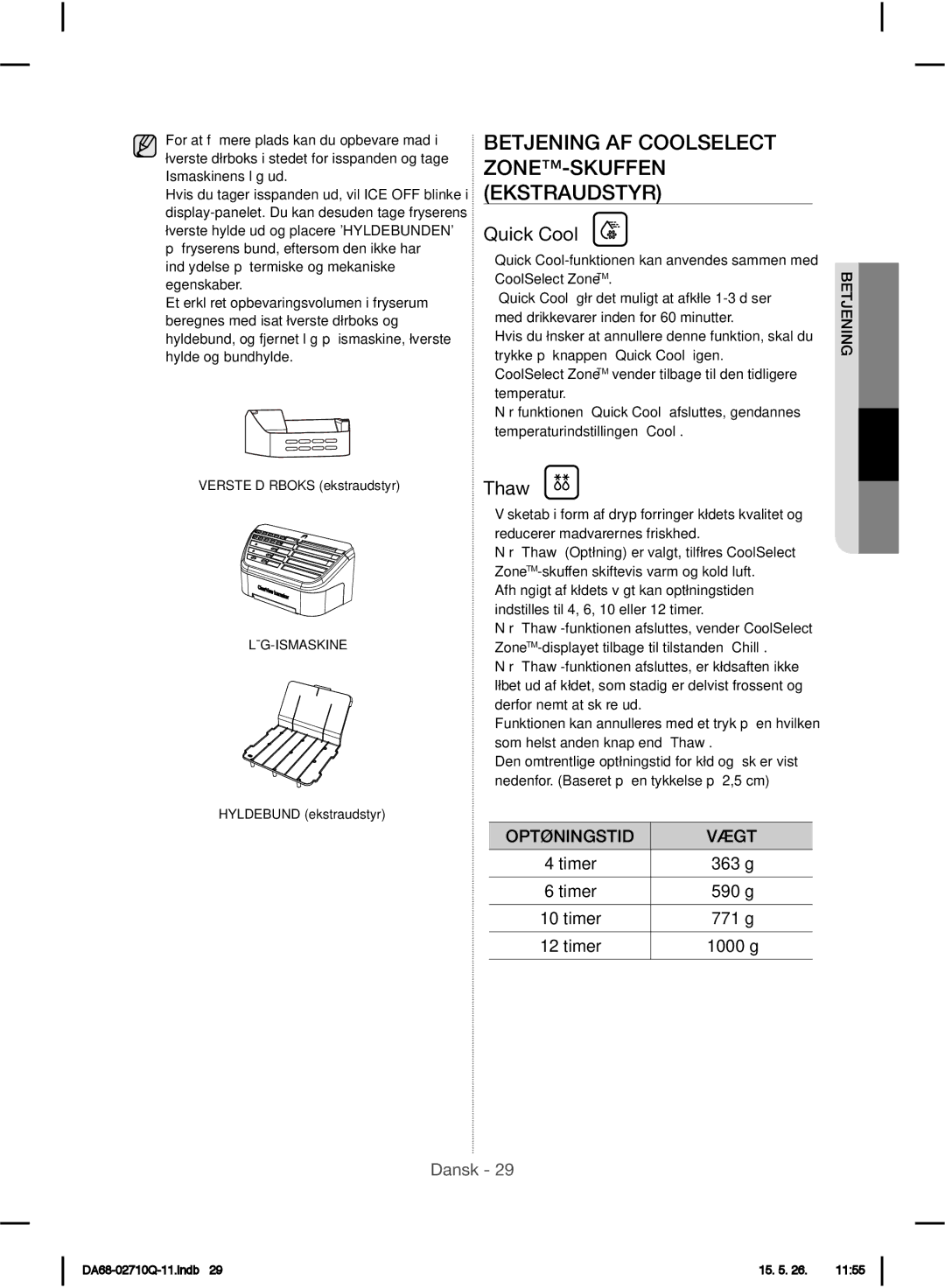 Samsung RS7527THCSP/EF, RS7778FHCSR/EF, RS7778FHCBC/EF Betjening AF Coolselect ZONE-SKUFFEN Ekstraudstyr, Optøningstid Vægt 