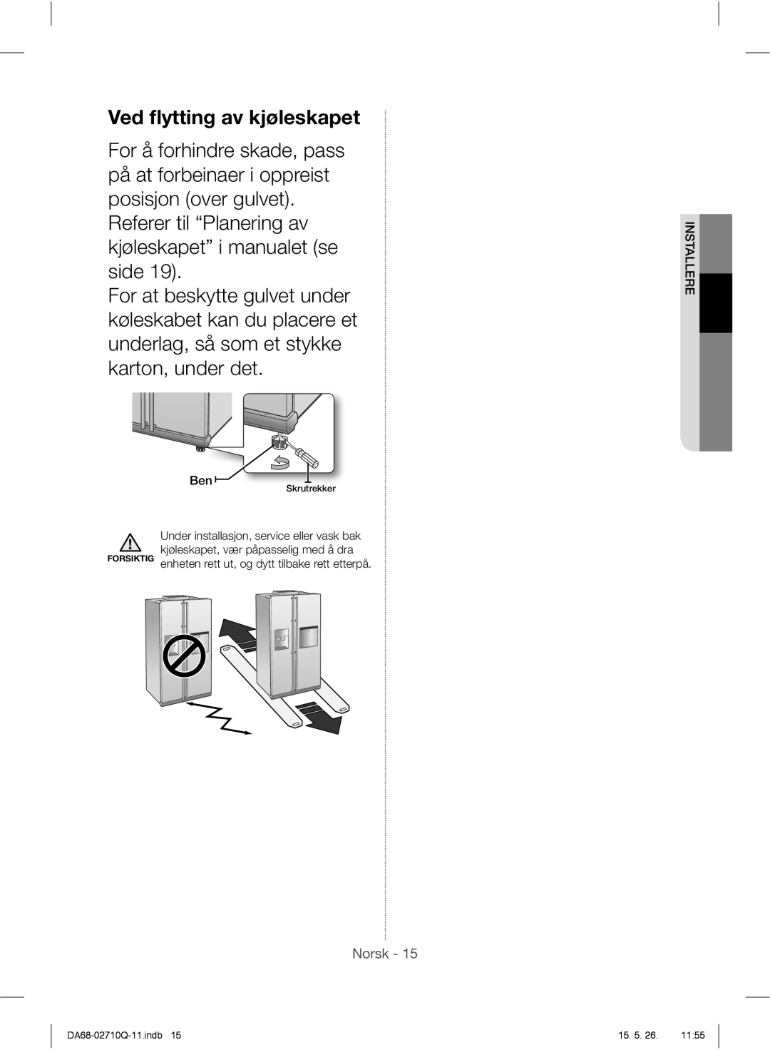 Samsung RS7567THCSP/EF, RS7778FHCSR/EF manual Ved ﬂytting av kjøleskapet, Under installasjon, service eller vask bak 