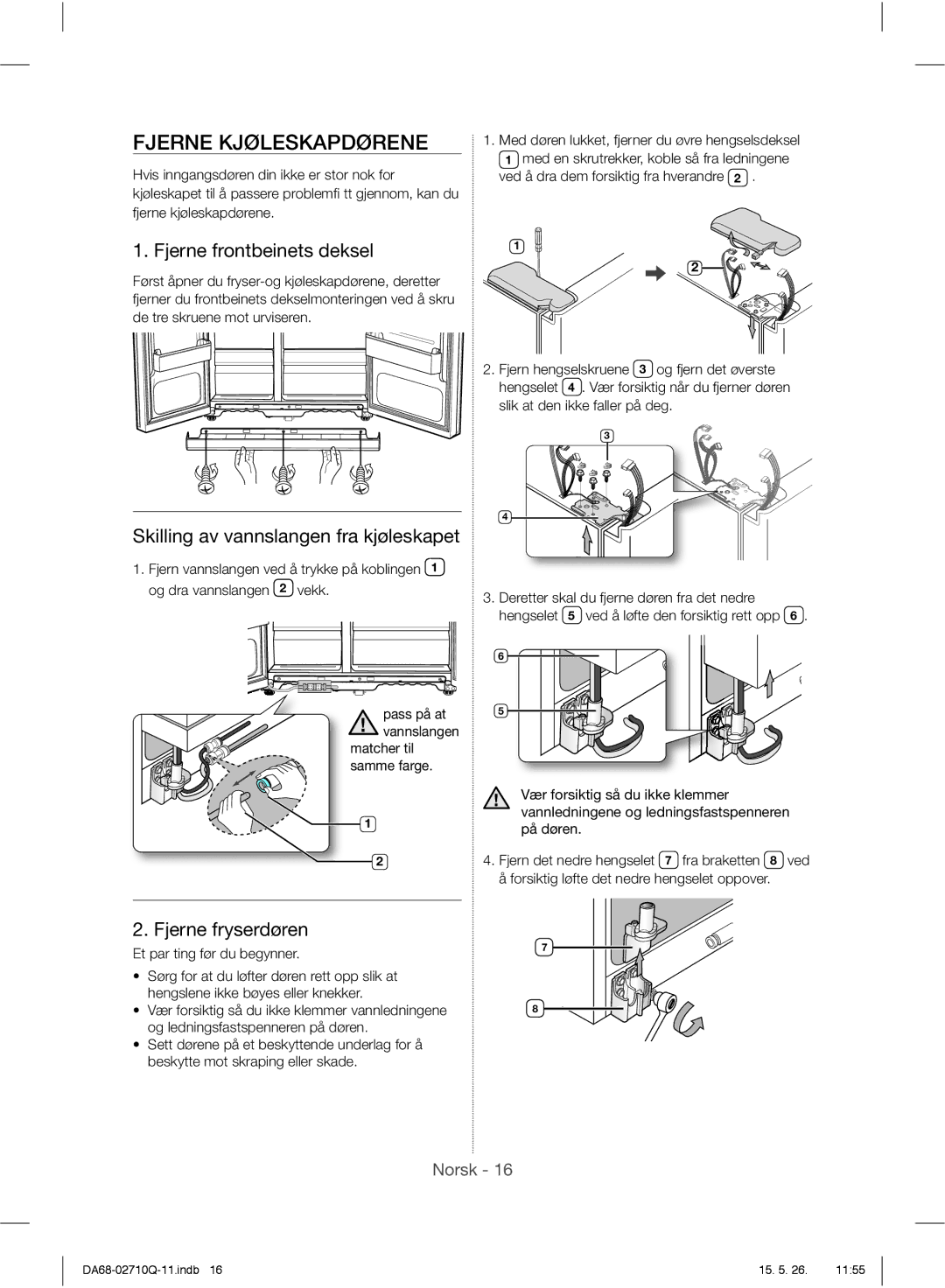 Samsung RS7567THCBC/EF manual Fjerne Kjøleskapdørene, Fjerne frontbeinets deksel, Skilling av vannslangen fra kjøleskapet 