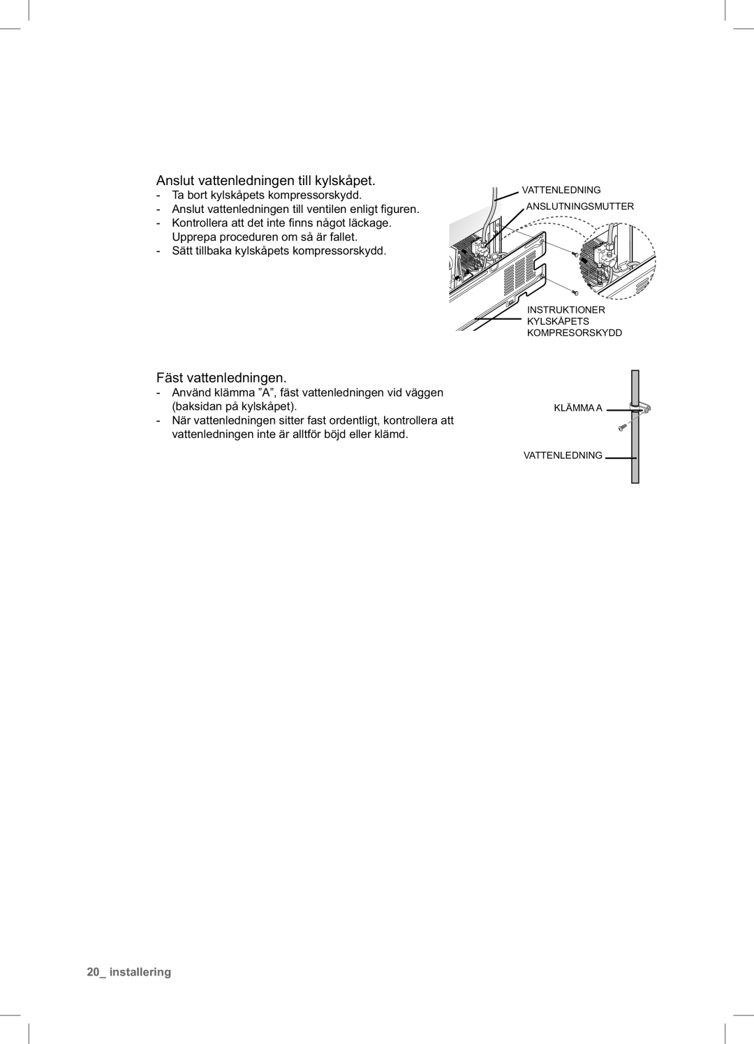 Samsung RSA1DHWP1/XEE, RSA1DHPE1/XEE manual Anslut vattenledningen till kylskåpet, Fäst vattenledningen 