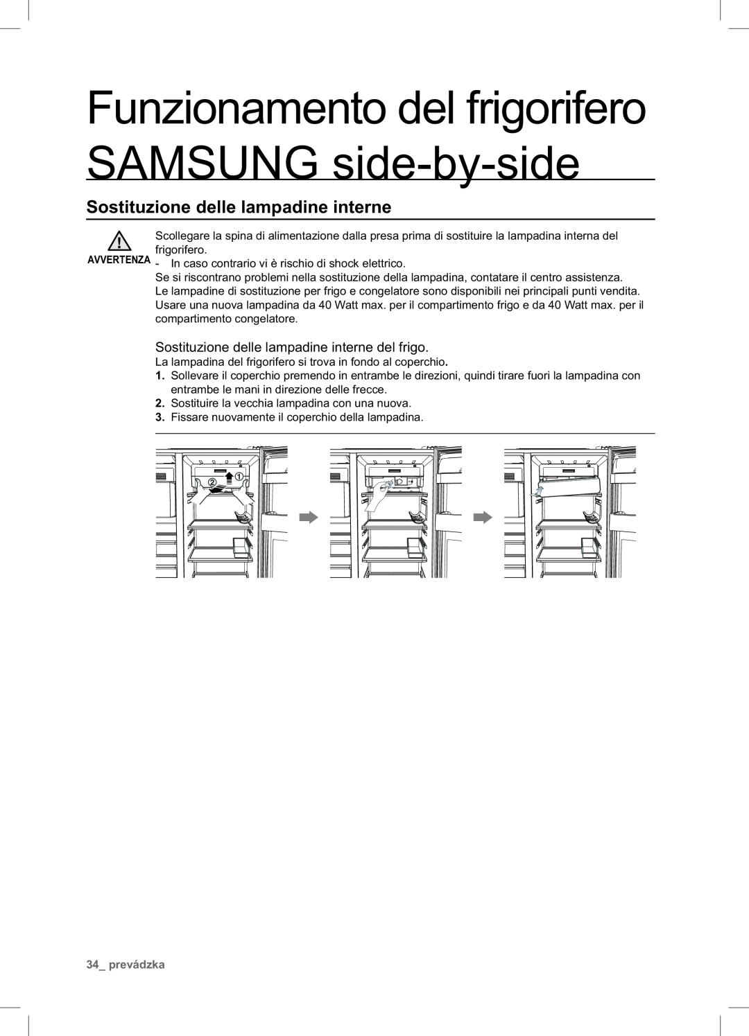 Samsung RSA1NTPE1/XES Sostituzione delle lampadine interne, Funzionamento del frigorifero SAMSUNG side-by-side, prevádzka 