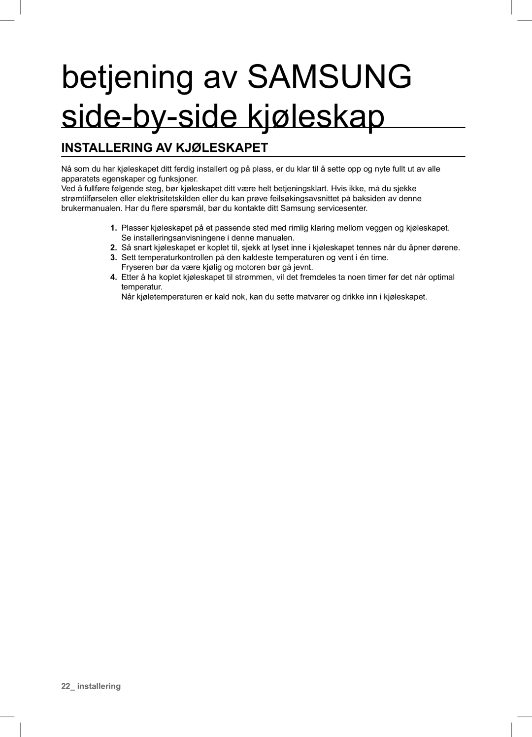 Samsung RSA1UHMG1/XEE manual Betjening av Samsung side-by-side kjøleskap, Installering AV Kjøleskapet 