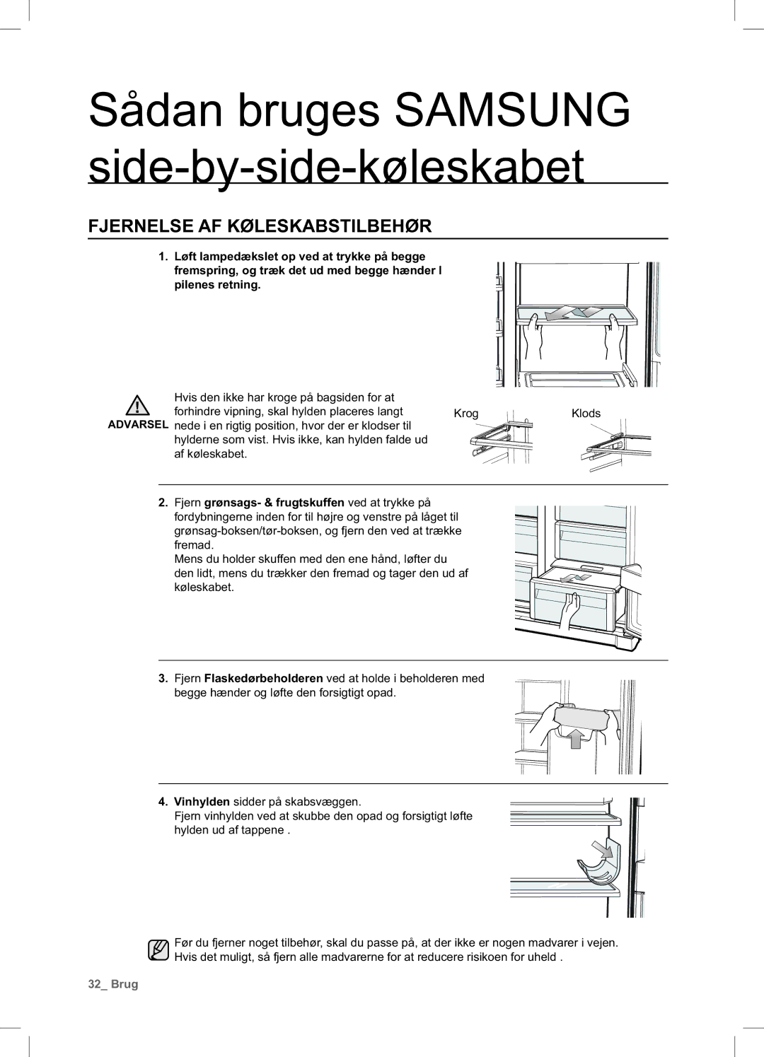 Samsung RSA1UHWP1/XEE, RSA1UHPE1/XEE manual Fjernelse AF Køleskabstilbehør, Pilenes retning 