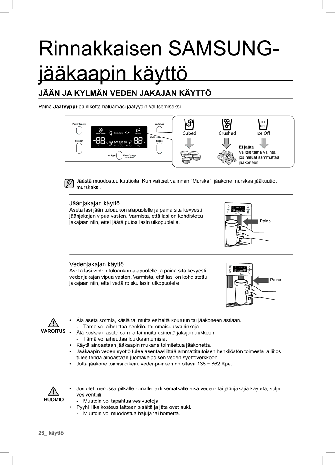 Samsung RSA1UHWP1/XEE manual Jään JA Kylmän Veden Jakajan Käyttö, Jäänjakajan käyttö, Vedenjakajan käyttö, Varoitus Huomio 