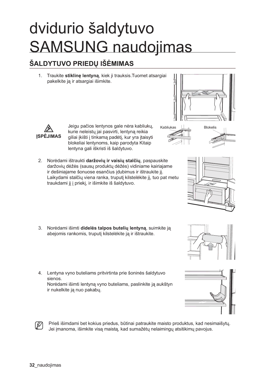 Samsung RSA1ZHMH1/BWT manual Šaldytuvo Priedų Išėmimas, Norėdami išimti didelės talpos butelių lentyną, suimkite ją 