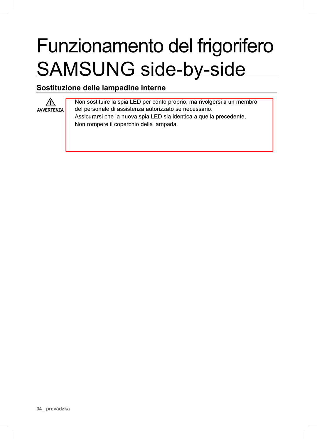 Samsung RSA1UTTS1/XES, RSA1ZTTS1/XES, RSA1STTS1/XES manual Sostituzione delle lampadine interne 