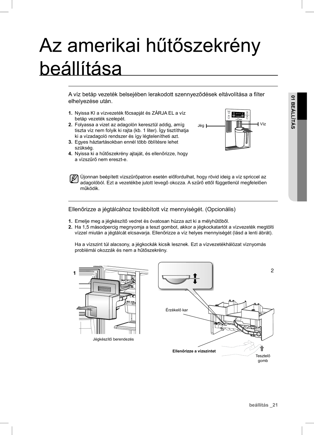 Samsung RSA1DTVG1/XEO, RSA1ZTVG1/EUR, RSA1ZTPE1/XEF, RSA1ZTPE1/EUR manual Folyassa a vizet az adagolón keresztül addig, amíg 