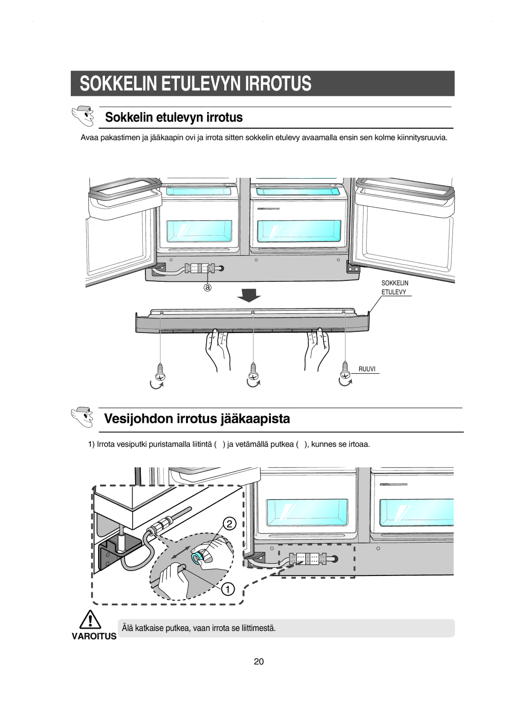 Samsung RSE8JPPS1/XEE, RSE8KPPS1/XEE Sokkelin Etulevyn Irrotus, Sokkelin etulevyn irrotus, Vesijohdon irrotus jääkaapista 