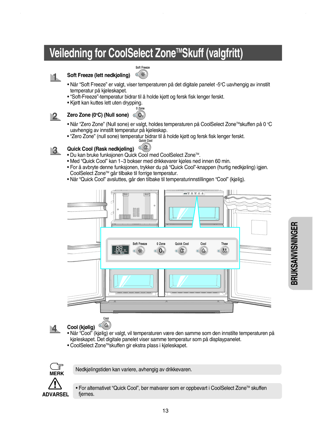 Samsung RSE8DPAS1/XEE manual Soft Freeze lett nedkjøling, Zero Zone 0oC Null sone, Quick Cool Rask nedkjøling, Cool kjølig 