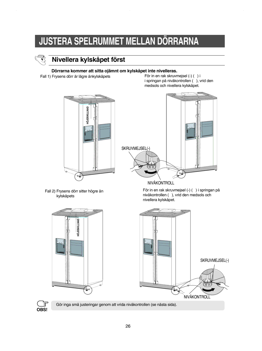 Samsung RSE8KPUS1/XEE, RSE8KPPS1/XEE, RSE8JPPS1/XEE manual Justera Spelrummet Mellan Dörrarna, Nivellera kylskåpet först 
