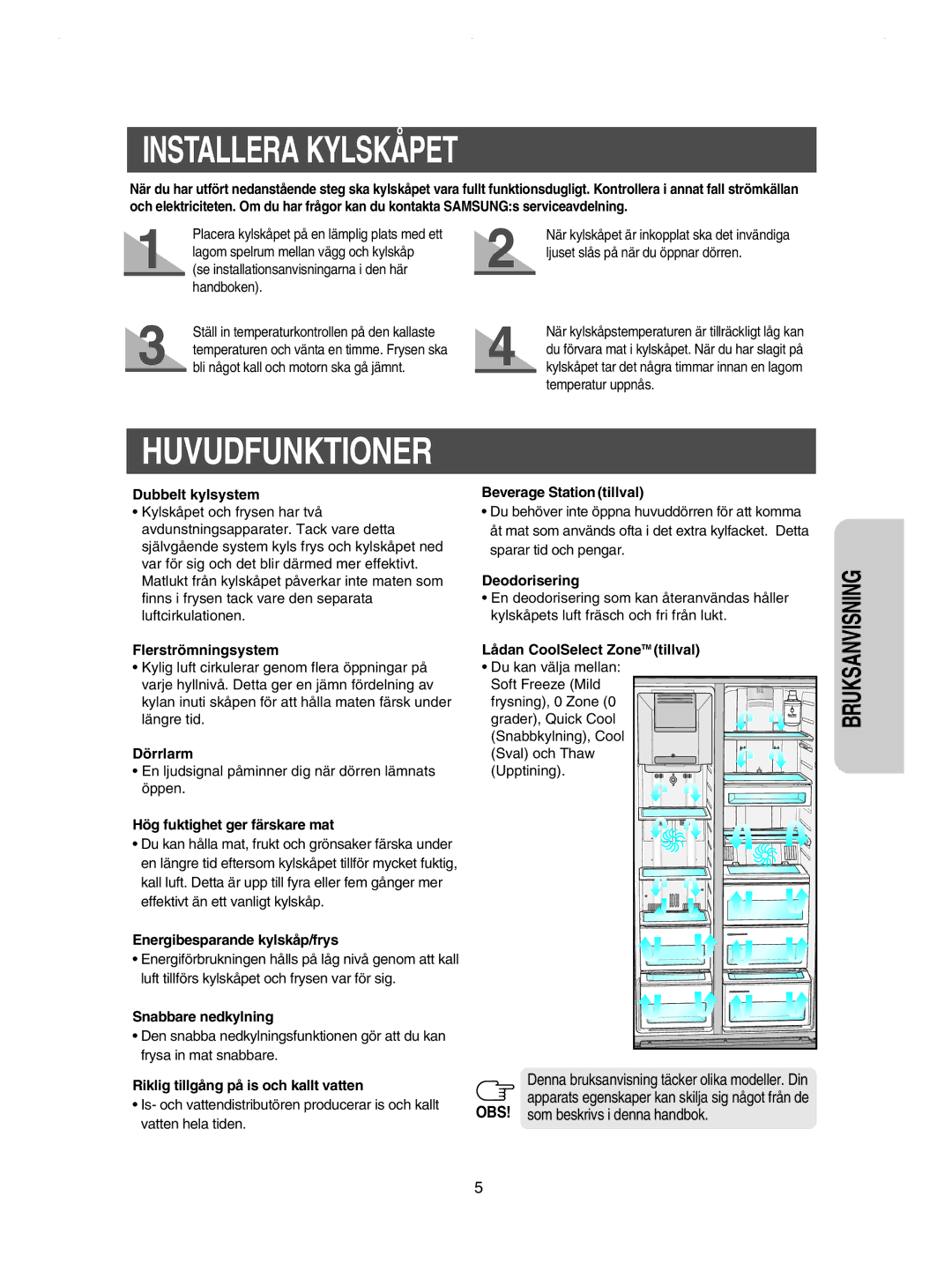 Samsung RSE8JPPS1/XEE, RSE8KPPS1/XEE, RSE8KPUS1/XEE, RSE8JPUS1/XEE, RSE8DPAS1/XEE manual Installera Kylskåpet, Huvudfunktioner 