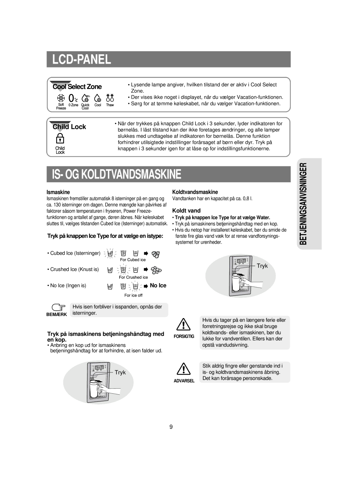 Samsung RSE8KPPS1/XEE IS- OG Koldtvandsmaskine, Ismaskine, Koldt vand, Tryk på ismaskinens betjeningshåndtag med en kop 